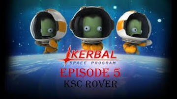 Kerbal Space Program Ep. 5: KSC Rover!