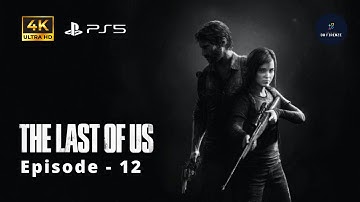 The Last of Us Part 1: PS5 Full Gameplay Walkthrough - Episode 12 | 4K 60fps | No Commentary Edition