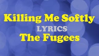 Video thumbnail of "Killing Me Softly - Fugees [lyrics]"
