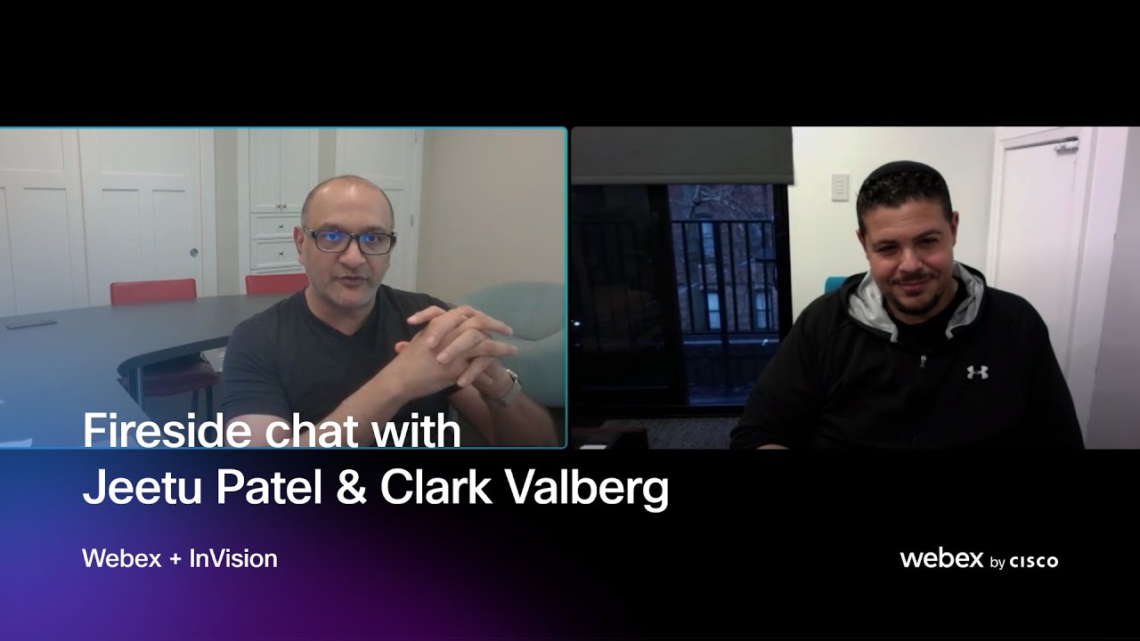 Webex + InVision | Fireside chat with Jeetu Patel & Clark Valberg
