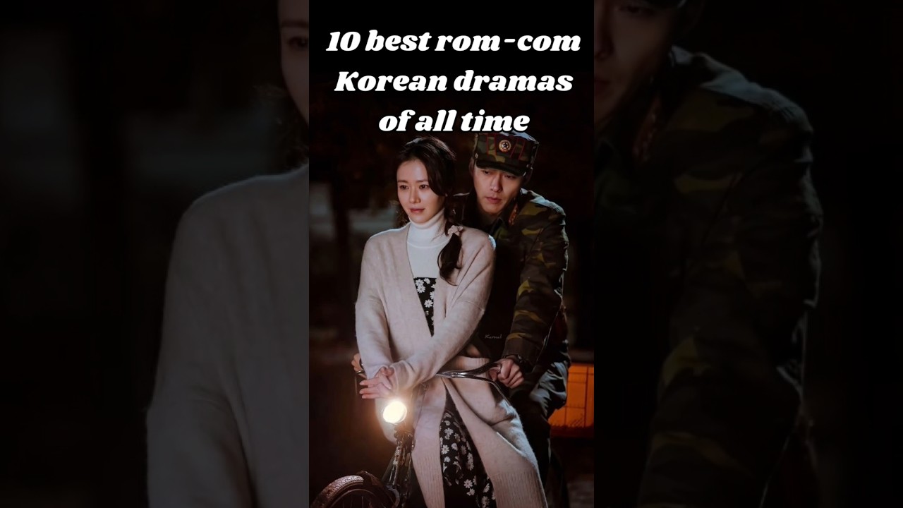 10 best rom-com Korean dramas of all time... 