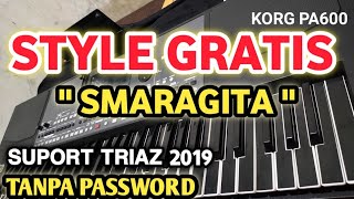 SMARAGITA STYLE GRATIS TRIAZ 2019 KORG PA600 FREE TANPA PASSWORD