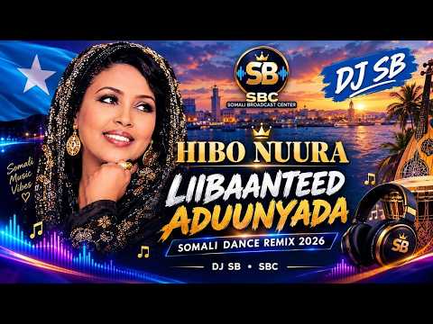 Hibo Nuura – Liibaanteed Aduunyada | Somali Dance Remix 2026 | DJ SB | SBC