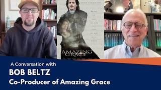 Interview: Bob Beltz Co-Producer of Amazing Grace | Walden Media
