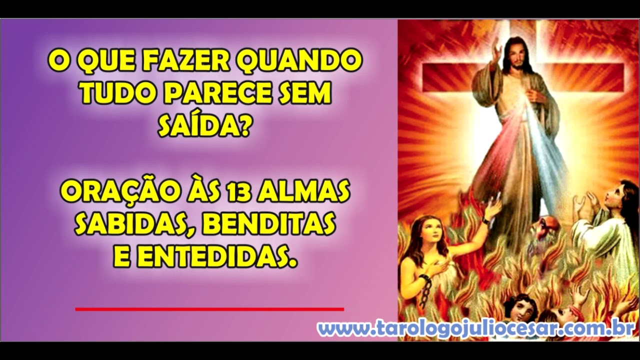 ORAÇÃO ÀS 13 ALMAS QUANDO TUDO PARECE SEM SAÍDA.