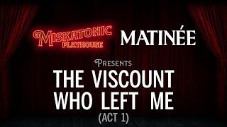 Matinée: The Viscount Who Left Me (Act 1)