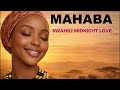 Romantic African Swahili Love Songs For Deep Relaxation Romance Inner Peace