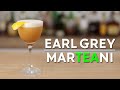 Earl Grey MarTEAni - Steve the Bartender