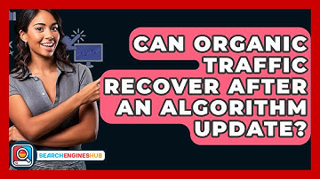 Can Organic Traffic Recover After An Algorithm Update? - SearchEnginesHub.com