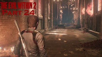 The Evil Within 2 - Nightmare Difficulty - Part 24 (Inside The Stronghold)