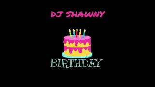 DJ Shawny ~ Birthday