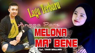 MELONA MA'BENE  // Lagu Terbaru ANGGA PARE Cipt. TAHIR MAULANA