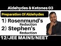 Aldehydes & Ketones 03 : Preparation of Aldehydes  : Rosenmund's Reduction & Stephen's Reduction