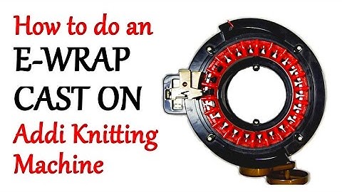 How to do an E-Wrap Cast On - Addi Express Knitting Machine | Yay For Yarn
