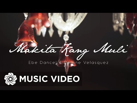 Makita Kang Muli - Ebe Dancel & Regine Velasquez (Official Music Video)