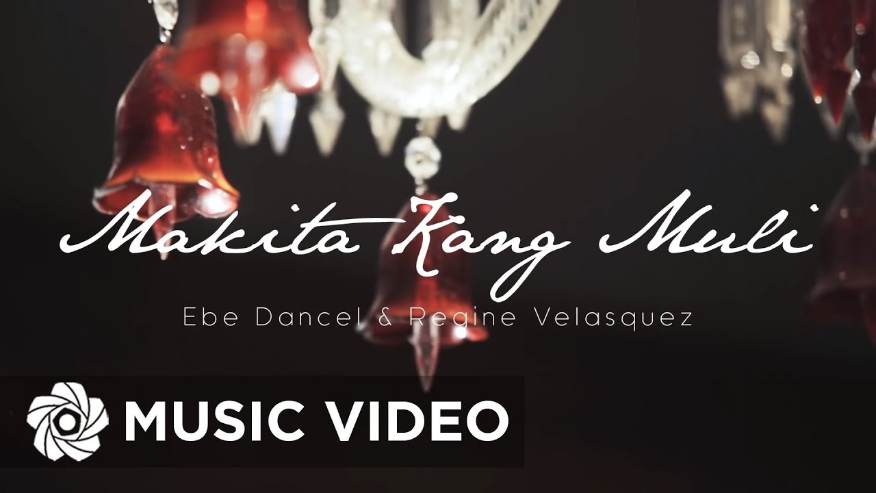 Makita Kang Muli   Ebe Dancel  Regine Velasquez Music Video