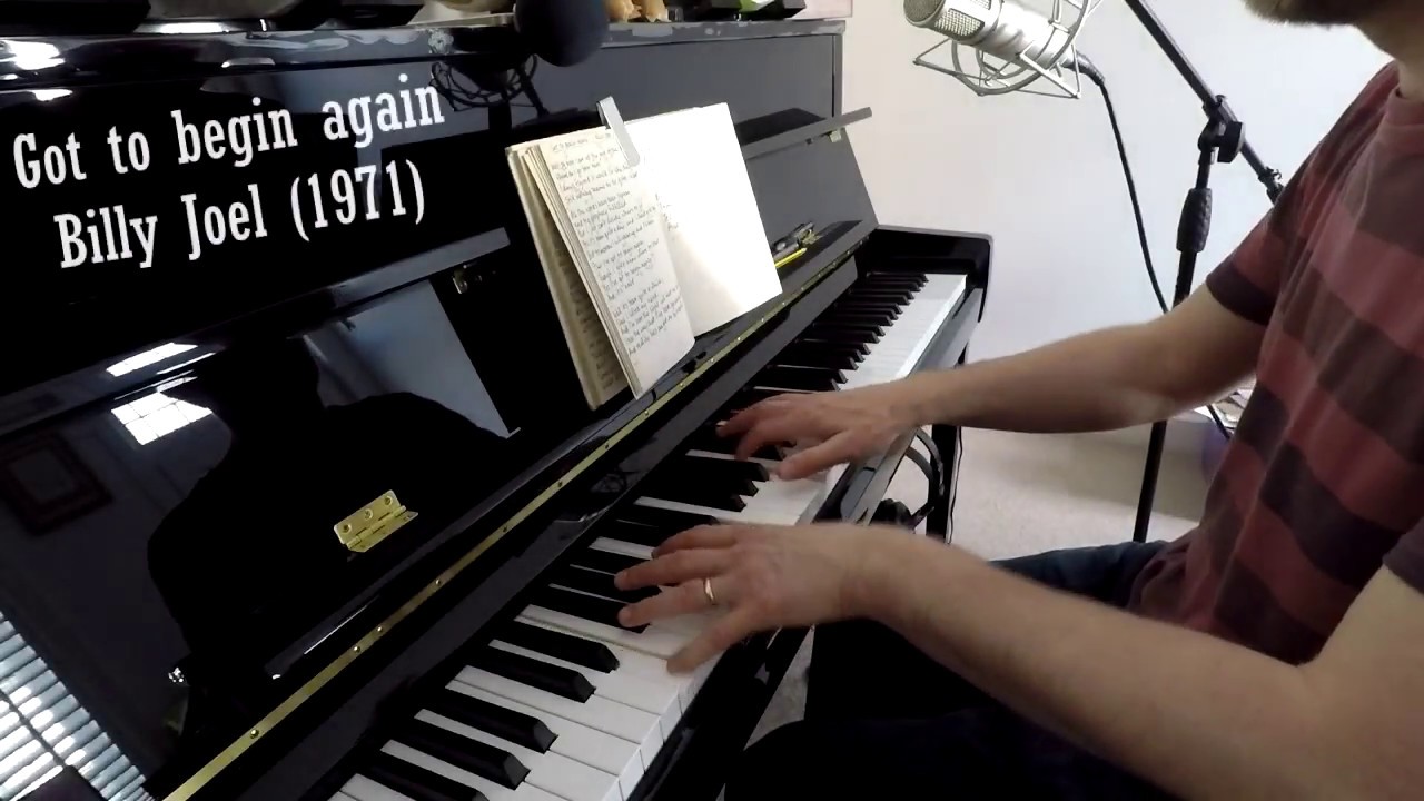 Got To Begin Again - Billy Joel (cover) solo piano - YouTube
