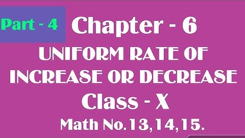 Chapter-6,UNIFORM RATE OF INCREASE OR DECREASE,for class 10th,WBBSE,Math No.13,14,15 by Ahrar.