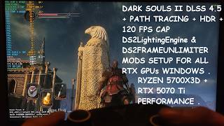 Dark Souls II DLSS 4.5 + Path Tracing + HDR + 120FPS Cap DS2LightingEngine Mod Setup for All RTX GPU