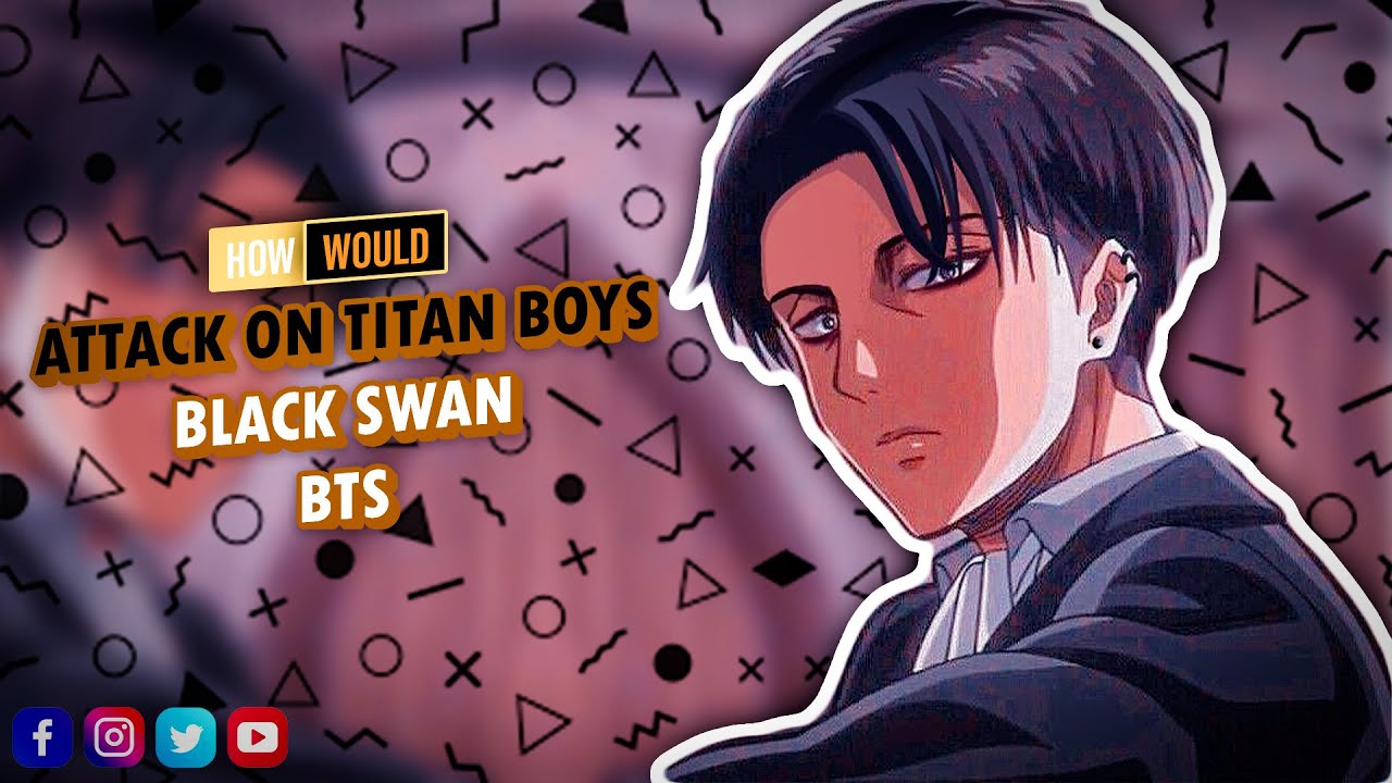 How would AOT Boys sing 'Black Swan' by BTS? •HAN/ROM/ENG•