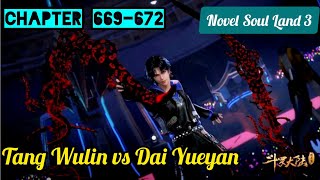 Tang Wulin vs Dai Yueyan || Novel Soul Land 3 || Chapter 669 - 672