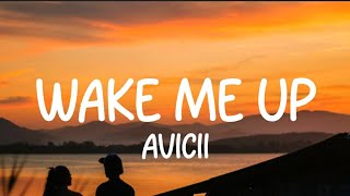 Avicii - Wake Me Up (Lyrics)