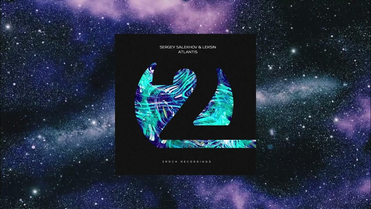 Sergey Salekhov & LekSin Atlantis (Extended Mix) [2ROCK RECORDINGS