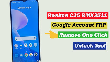 Realme C35 (RMX3511) Google Account Remove One Click Unlock Tool