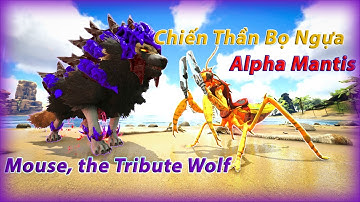 ARK:AG Reborn #21 Mình Tiến Hóa Mouse, the Tribute Wolf,Thử Sức Mạnh Của Chiến Thần Bọ Ngựa-NSGaming