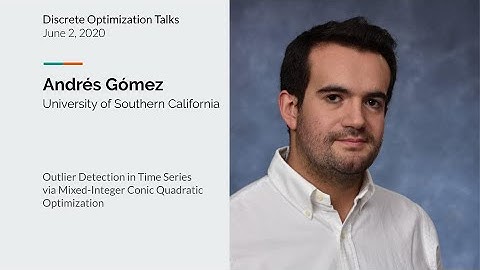 Andrés Gómez - Outlier detection in time series via mixed-integer conic quadratic optimization