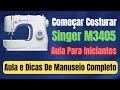 Aula Completa e Dicas do Manuseio Da Máquina De Costura Singer Modelo M3405 #Amorimaq