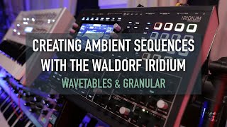 Ambient Sequences with Waldorf Iridium (Wavetable & Granular) by Martin Stürtzer 11,094 views 1 year ago 16 minutes