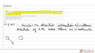 L.C.A.O. principle is involved in the formation of molecular orbitals according to molecular obt...