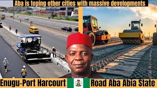 Aba to Enugu-Port Harcourt 8 lanes road project almost completed,Aba the next state in Nigeria