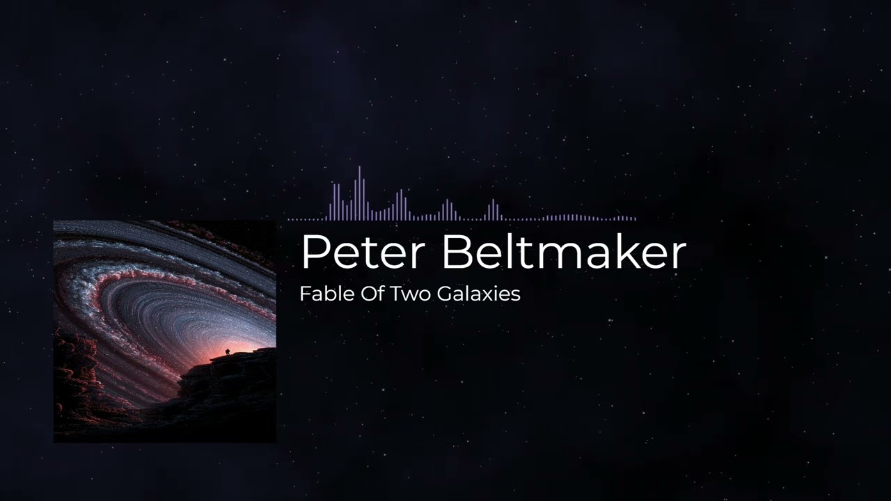 Peter Beltmaker - Fable Of Two Galaxies