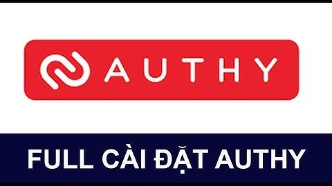 AUTHY - Hướng dẫn cài đặt trên desktop