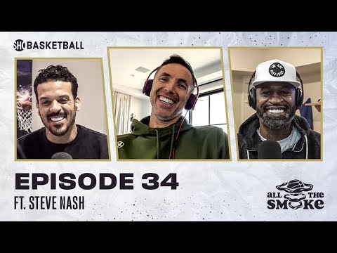 Steve Nash | Ep 34 | ALL THE SMOKE Full Episode | #StayHome with SHOWTIME Basketball