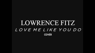 Ellie Goulding - Love Me Like You Do (Cover By Lowrence Fitz)