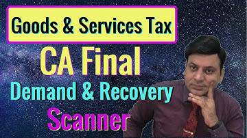 CA Final: GST: Demand & Recovery: SCANNER: 1