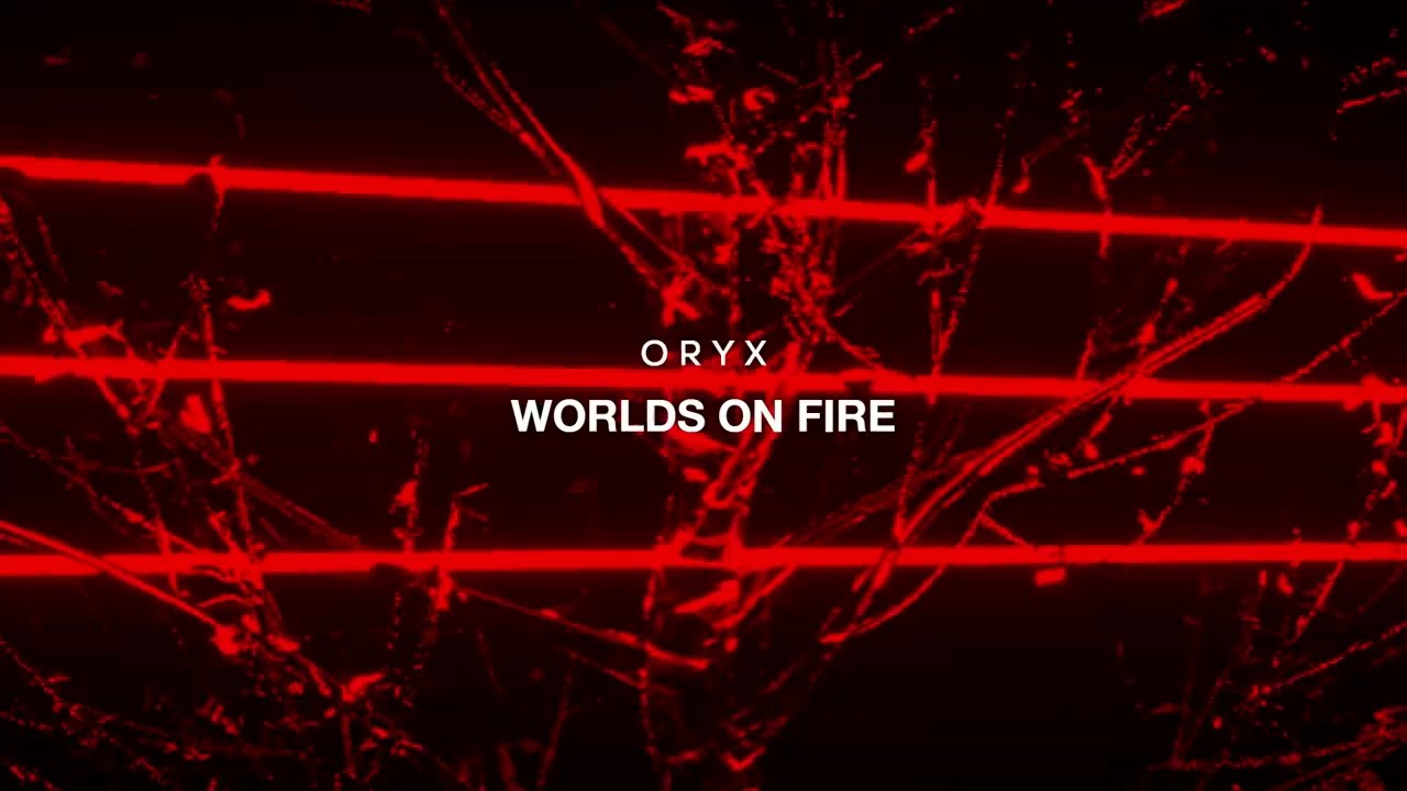 Watch ORYX - Worlds On Fire on YouTube Watch ORYX - Worlds On Fire on YouTube