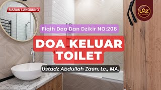 Doa Keluar Toilet - Ustadz Abdullah Zaen., Lc., MA.