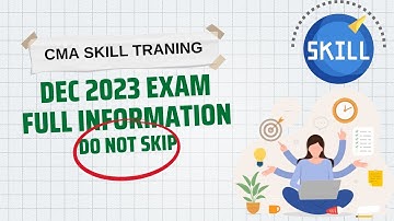 CMA Skill Training December 2023 Exam | CMA Skill Training Full information 2023