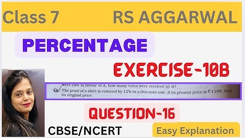 PERCENTAGE - Class 7 Maths - Exercise 10B - Question 16 - Chapter 10 - Rs Aggarwal - CBSE
