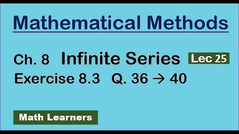 Ch 8 Infinite series Lec 25 Exercise 8.3 Q 36 to 40. convergence of an infinite series.