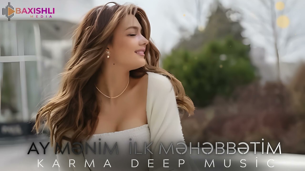 Ay Menim İlk Mhebbetim - Karma Deep Music 2026 ( Yeni Version )