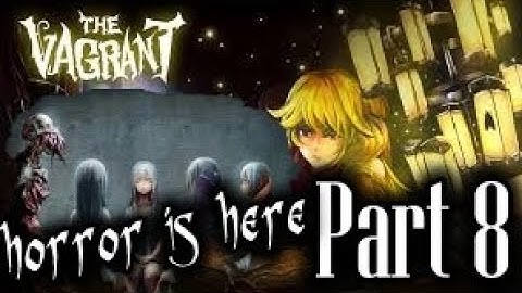 The Vagrant Part 8 The most horrifying place!!