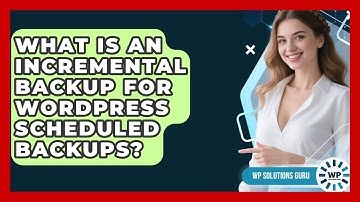 What Is An Incremental Backup For WordPress Scheduled Backups? - WP Solutions Guru