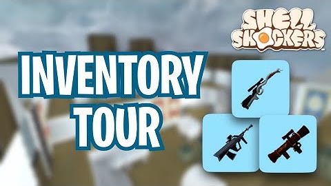My Inventory Tour | Shell Shockers