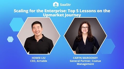 Scaling for the Enterprise: Top 5 Lessons on the Upmarket Journey with @AirtableApp CEO Howie Liu