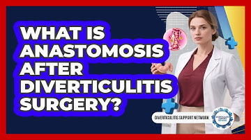 What Is Anastomosis After Diverticulitis Surgery? - Diverticulitis Support Network